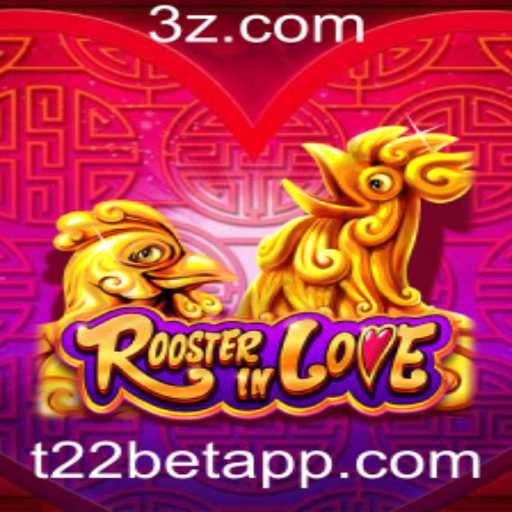 RoosterInLove: O Novo Fenômeno dos Jogos de Aposta com T22 Bet